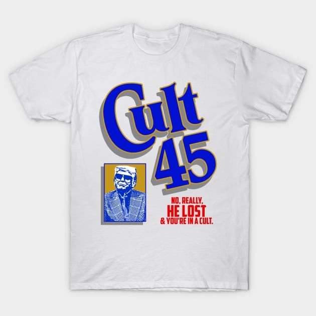 Cult 45 / No Really He Lost T-Shirt by darklordpug